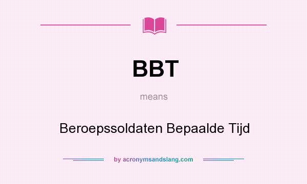 What does BBT mean? It stands for Beroepssoldaten Bepaalde Tijd