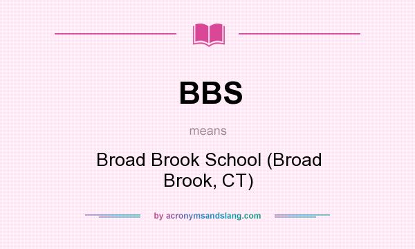What does BBS mean? It stands for Broad Brook School (Broad Brook, CT)