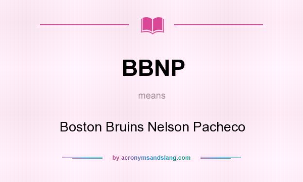 What does BBNP mean? It stands for Boston Bruins Nelson Pacheco