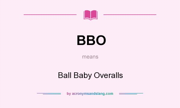 What does BBO mean? It stands for Ball Baby Overalls