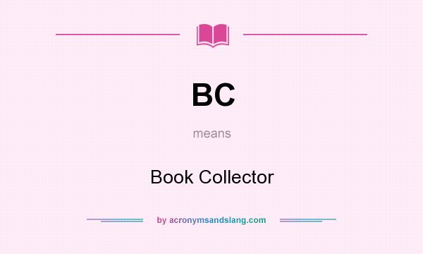 What does BC mean? It stands for Book Collector