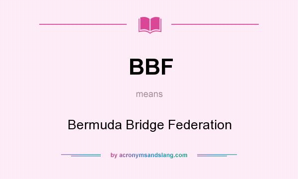 What does BBF mean? It stands for Bermuda Bridge Federation