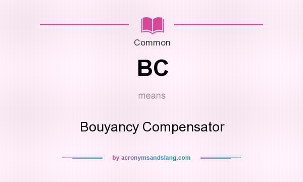 What does BC mean? It stands for Bouyancy Compensator