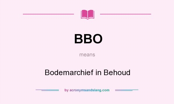 What does BBO mean? It stands for Bodemarchief in Behoud