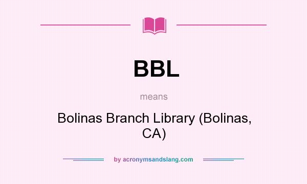 What does BBL mean? It stands for Bolinas Branch Library (Bolinas, CA)