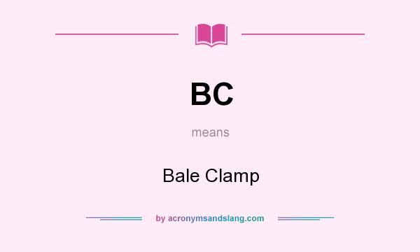 What does BC mean? It stands for Bale Clamp