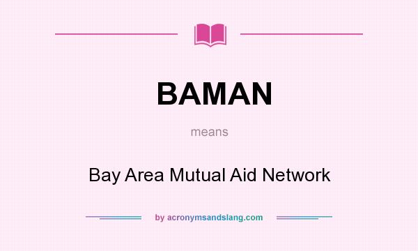 What does BAMAN mean? It stands for Bay Area Mutual Aid Network