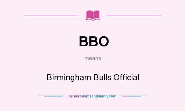 What does BBO mean? It stands for Birmingham Bulls Official