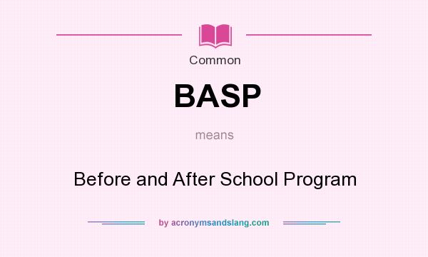 What does BASP mean? It stands for Before and After School Program