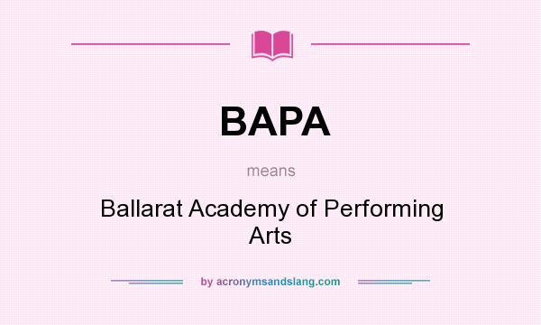 What does BAPA mean? It stands for Ballarat Academy of Performing Arts