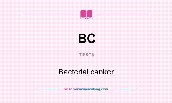 What does BC mean? It stands for Bacterial canker