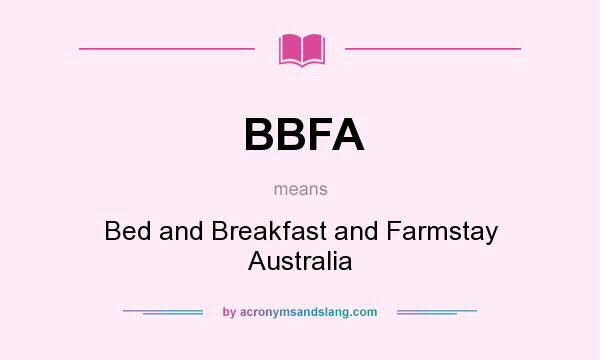 What does BBFA mean? It stands for Bed and Breakfast and Farmstay Australia