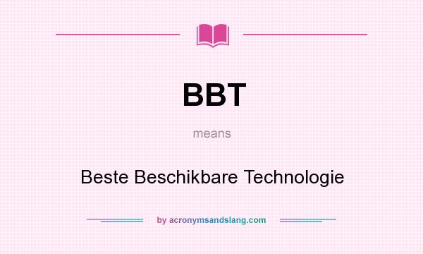 What does BBT mean? It stands for Beste Beschikbare Technologie