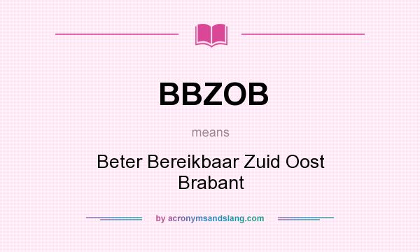 What does BBZOB mean? It stands for Beter Bereikbaar Zuid Oost Brabant