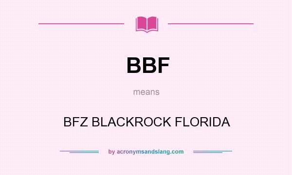 What does BBF mean? It stands for BFZ BLACKROCK FLORIDA