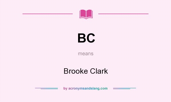 What does BC mean? It stands for Brooke Clark