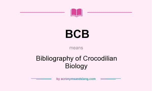 What does BCB mean? It stands for Bibliography of Crocodilian Biology