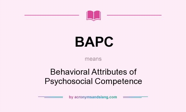 What does BAPC mean? It stands for Behavioral Attributes of Psychosocial Competence