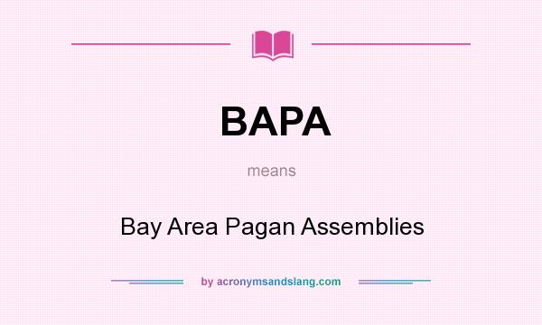 What does BAPA mean? It stands for Bay Area Pagan Assemblies