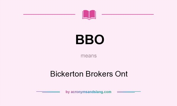 What does BBO mean? It stands for Bickerton Brokers Ont