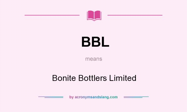 What does BBL mean? It stands for Bonite Bottlers Limited