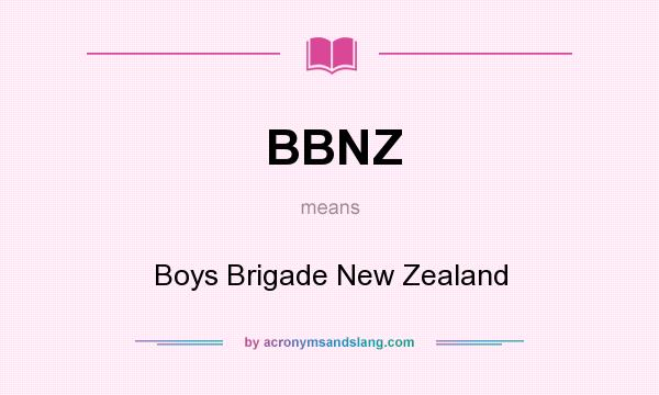What does BBNZ mean? It stands for Boys Brigade New Zealand