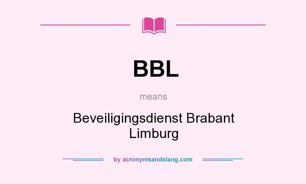 What does BBL mean? It stands for Beveiligingsdienst Brabant Limburg