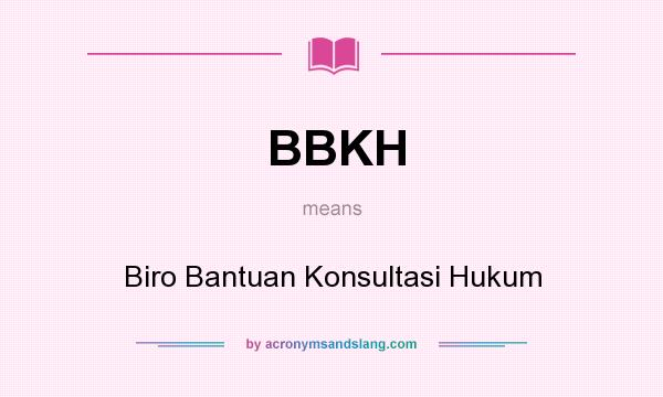 What does BBKH mean? It stands for Biro Bantuan Konsultasi Hukum