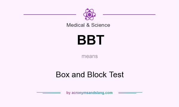 What does BBT mean? It stands for Box and Block Test