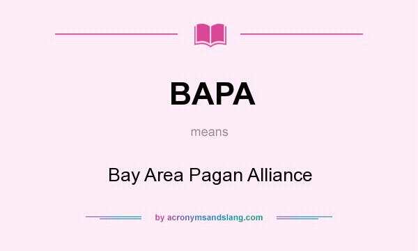 What does BAPA mean? It stands for Bay Area Pagan Alliance