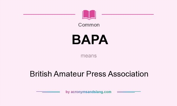 What does BAPA mean? It stands for British Amateur Press Association
