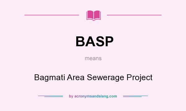 What does BASP mean? It stands for Bagmati Area Sewerage Project