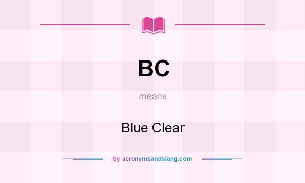 What does BC mean? It stands for Blue Clear