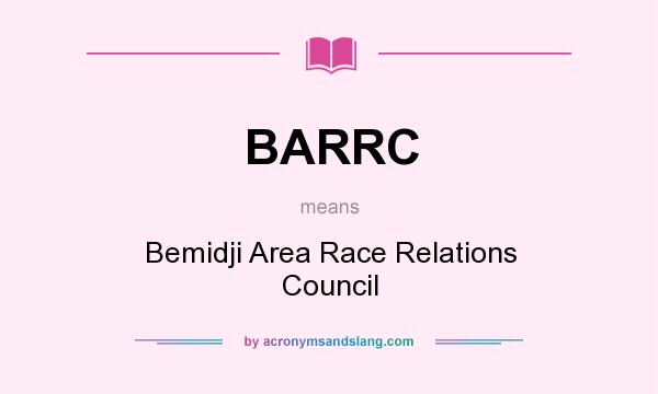 What does BARRC mean? It stands for Bemidji Area Race Relations Council