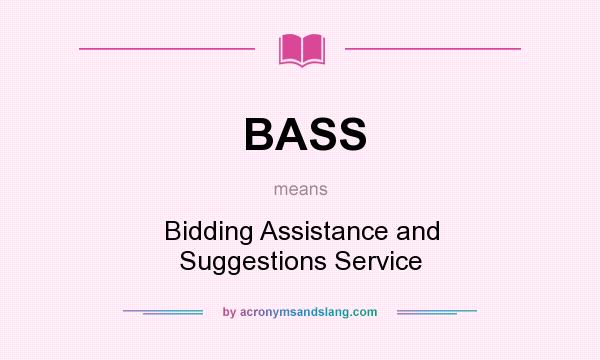 What does BASS mean? It stands for Bidding Assistance and Suggestions Service