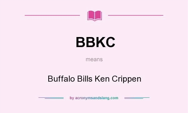 What does BBKC mean? It stands for Buffalo Bills Ken Crippen