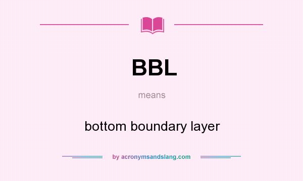 What does BBL mean? It stands for bottom boundary layer