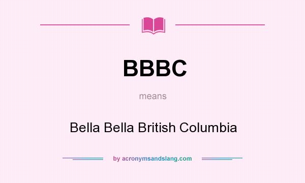What does BBBC mean? It stands for Bella Bella British Columbia