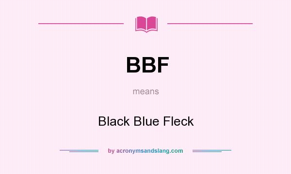 What does BBF mean? It stands for Black Blue Fleck