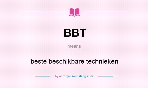 What does BBT mean? It stands for beste beschikbare technieken
