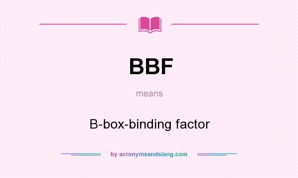 What does BBF mean? It stands for B-box-binding factor