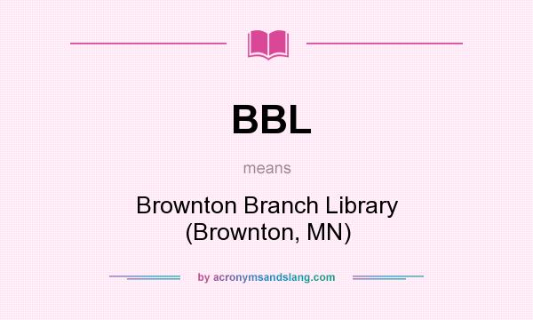 What does BBL mean? It stands for Brownton Branch Library (Brownton, MN)