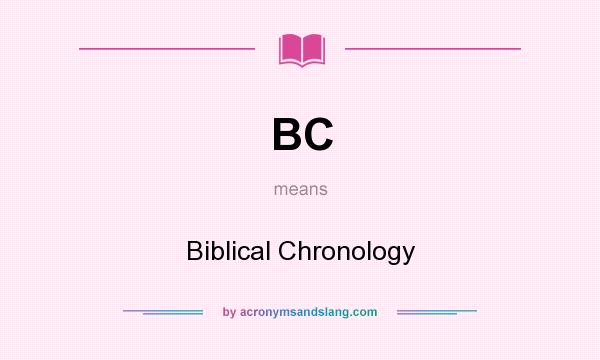 What does BC mean? It stands for Biblical Chronology