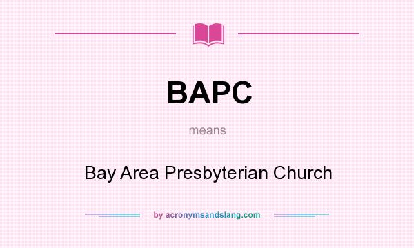 What does BAPC mean? It stands for Bay Area Presbyterian Church