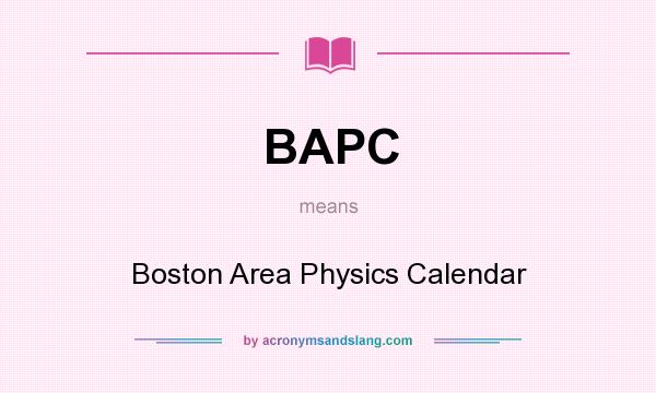 What does BAPC mean? It stands for Boston Area Physics Calendar