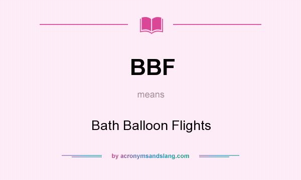 What does BBF mean? It stands for Bath Balloon Flights