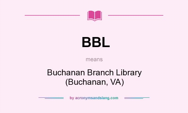 What does BBL mean? It stands for Buchanan Branch Library (Buchanan, VA)
