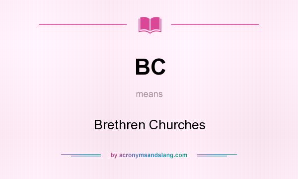 What does BC mean? It stands for Brethren Churches