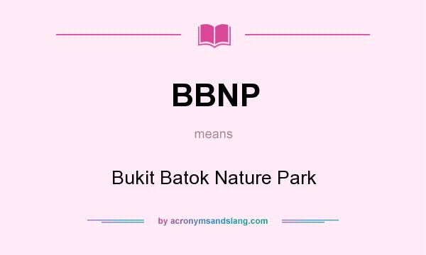 What does BBNP mean? It stands for Bukit Batok Nature Park