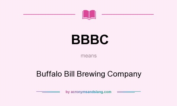 What does BBBC mean? It stands for Buffalo Bill Brewing Company